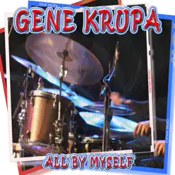 All By Myself - Gene Krupa All By Myself - Gene Krupa