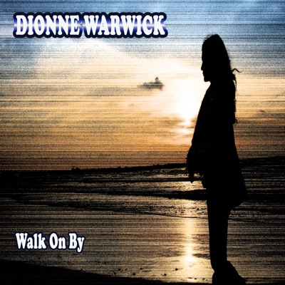 Walk On By - Dionne Warwick