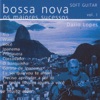 Bossa Nova Os Maiores Sucessos - Soft Guitar - Vol 1