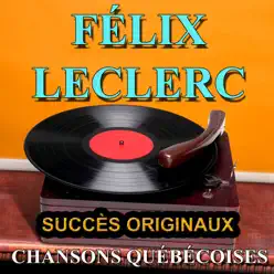 Chansons québécoises (Succès originaux) - Félix Leclerc
