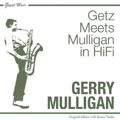 Getz Meets Mulligan in Hi-Fi (Original Album Plus Bonus Tracks) - Gerry Mulligan Getz Meets Mulligan in Hi-Fi (Original Album Plus Bonus Tracks) - Gerry Mulligan