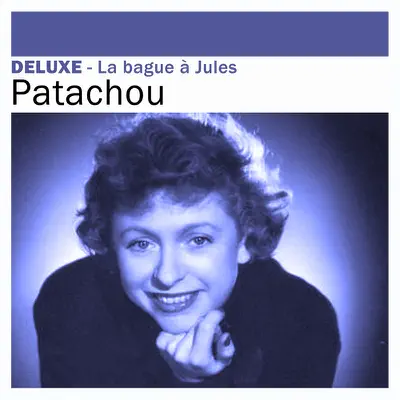 Deluxe: La bague à Jules - Patachou