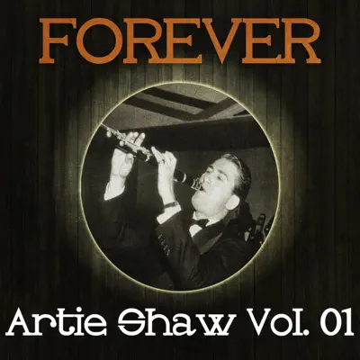 Forever Artie Shaw, Vol. 1 - Artie Shaw