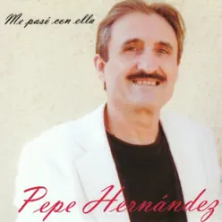 Me pasó con ella - Pepe Hernández