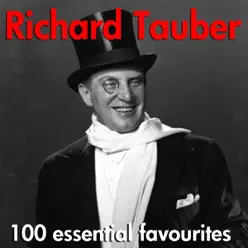 100 Essential Favourites - Richard Tauber 100 Essential Favourites - Richard Tauber
