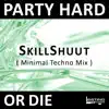 Stream & download Party Hard Or Die Minimal Techno Mix - Single