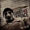 Stream & download Shoot Her in the Face (Ghetto Metal King) [feat. Rev Fang Gory & Insane Poetry]