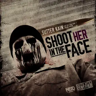 Shoot Her in the Face (Ghetto Metal King) [feat. Rev Fang Gory & Insane Poetry] by Sutter Kain song reviws