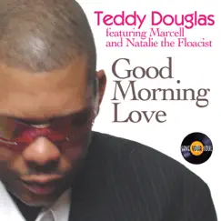 Good Morning Love (feat. Marcell & Natalie the Floacist) [Remixes] - EP by Teddy Douglas album reviews, ratings, credits