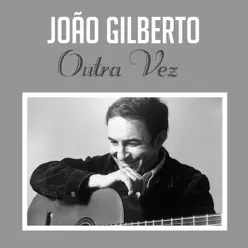 Outra Vez - Single - João Gilberto