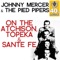 On the Atchison, Topeka & Sante Fe (Remastered) - Johnny Mercer & The Pied Pipers lyrics