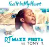 Stream & download Feel It in My Heart (DJ Maxx vs. Tony T.) - Single