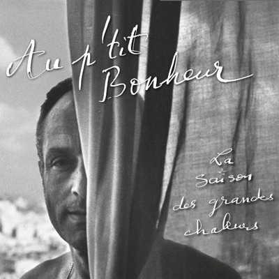 La saison des grandes chaleurs - Au P'tit Bonheur