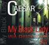 Caesar - My Black Lady