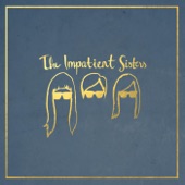The Impatient Sisters - Hey There Young Sailor