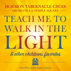 Teach Me To Walk In The Light & Other Children's Favorites - Mormon Tabernacle Choir Teach Me To Walk In The Light & Other Children's Favorites - Mormon Tabernacle Choir