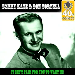 It Isn't Fair for You to Want Me (Remastered) - Single - Sammy Kaye It Isn't Fair for You to Want Me (Remastered) - Single - Sammy Kaye