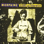 Morphine - Down Love's Tributaries