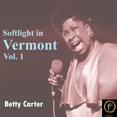 Softlight In Vermont, Vol. 1 - Betty Carter