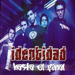 Hasta el Final - Identidad Hasta el Final - Identidad