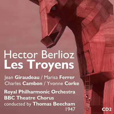 Hector Berlioz : Les Troyens (1947), Volume 2 - Royal Philharmonic Orchestra
