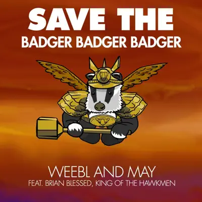 Save the Badger Badger Badger (feat. Brian Blessed & King of the Hawkmen) - Single - Brian May