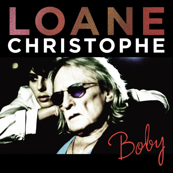 Boby (feat. Christophe) [Radio Edit] - Single - Loane