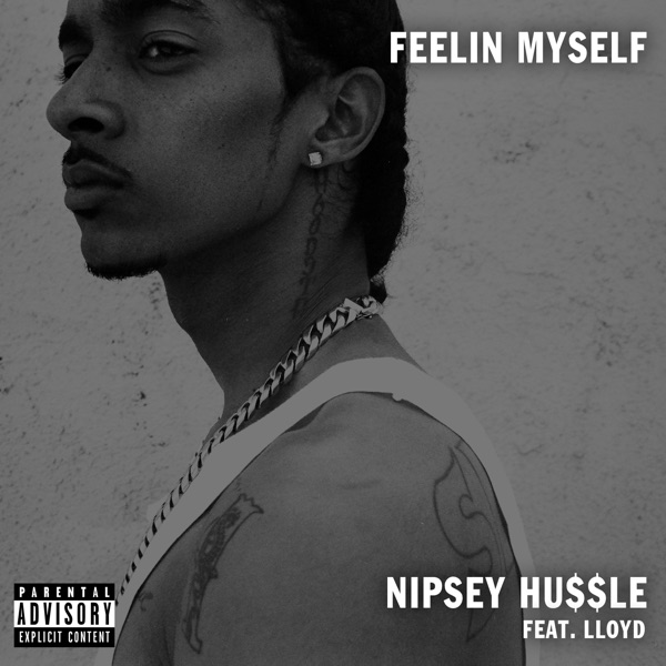 Feelin' myself (feat. Lloyd) - Single - Nipsey Hussle
