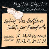 Beethoven: Sonate per Pianoforte, No. 24, 26 "Les Adieux", 27, 28, 29, 30, 31 & 32 (Musica Classica - I Capolavori...) - Riccardo Zadra, Alessandro Cesaro, Virginio Pavarana & Giampaolo Stuani