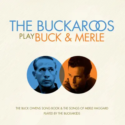 The Buckaroos Play Buck & Merle - The Buckaroos The Buckaroos Play Buck & Merle - The Buckaroos