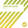 Livin My Love - Single album lyrics, reviews, download