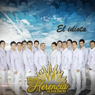 El Idiota - Single - Banda Herencia de Jalisco