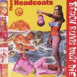 Thee Headcoats - Give Me That Apple, Eve