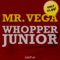 Whopper Junior - Mr Vega lyrics