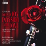 Hannu Lintu, Tampere Philharmonic Orchestra, Kari Kriikku, Gabriel Suovanen, Jarmo Hyvakko & Janne Pesonen - Tales of Joy, Passion, and Love: I. Tales of Joy