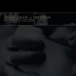 Songs 4 Hate & Devotion - Ordo Rosarius Equilibrio