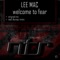 Welcome to Fear (Neal Thomas Remix) - Lee Mac lyrics