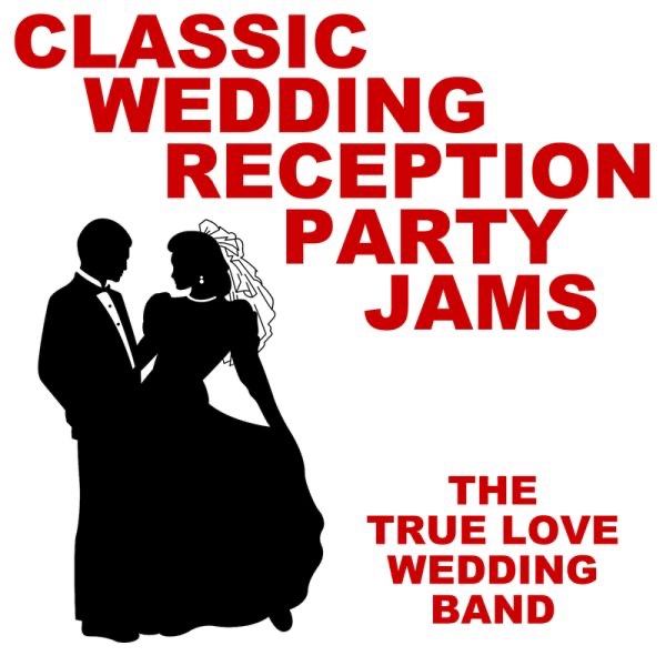 Classic Wedding Reception Party Jams Album Cover By The True Love