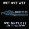 Weightless (Live In Glasgow 2007) - Wet Wet Wet lyrics