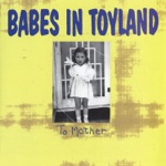 Babes In Toyland - Laugh My Head Off