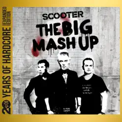 The Big Mash Up (20 Years of Hardcore Expanded Edition) [Remastered] - Scooter