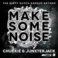 Make Some Noise - Single by Chuckie & Junxterjack album reviews, ratings, credits