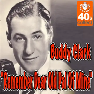 Remember Dear Old Pal of Mine - Single - Buddy Clark