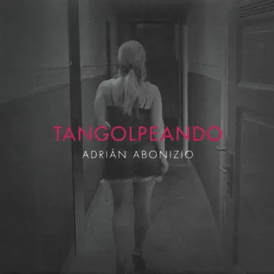 Tangolpeando - Adrián Abonizio