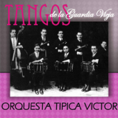 Tangos de la Guardia Vieja - Orquesta Típica Víctor