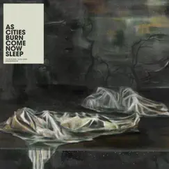 Come Now Sleep by As Cities Burn album reviews, ratings, credits