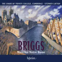 Briggs: Mass for Notre Dame by Trinity College Choir, Cambridge & Stephen Layton album reviews, ratings, credits
