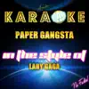 Paper Gangsta (In the Style of Lady Gaga) [Karaoke Version] - Single album lyrics, reviews, download