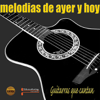 Melodias de Ayer y Hoy - Guitarras Que Cantan