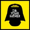 I'm Your Father - Single album lyrics, reviews, download